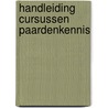 Handleiding cursussen paardenkennis by Veenstra