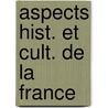 Aspects hist. et cult. de la france by Zaal