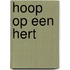 Hoop op een Hert