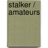 Stalker / Amateurs