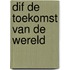 DIF de toekomst van de wereld