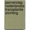 Jaarverslag Nederlandse Transplantie Stichting door Onbekend