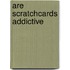 Are scratchcards addictive