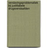 Verslavingsproblematiek bij justitiabele drugsverslaafden door M.W.J. Koeter