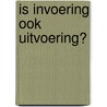 Is invoering ook uitvoering? by G.M. Schippers