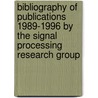 Bibliography of publications 1989-1996 by the Signal Processing Research Group by A. van den Bos