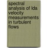 Spectral analysis of LDA velocity measurements in turbulent flows by R. Banning