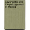 New insights into the pathogenesis of mastitis door Onbekend