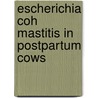 Escherichia coh mastitis in postpartum cows by D. Houben