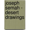Joseph Semah - desert drawings door F. Bless