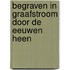 Begraven in Graafstroom door de eeuwen heen