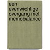 Een evenwichtige overgang met memobalance by I. Dorren