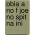 Obia a no f joe no spit na ini