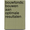 Bouwfonds: bouwen aan optimale resultaten by Unknown