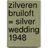 Zilveren bruiloft = Silver wedding 1948