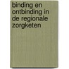 Binding en ontbinding in de regionale zorgketen door F. van den Dries