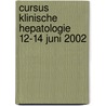 Cursus klinische Hepatologie 12-14 juni 2002 door Onbekend