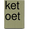 Ket oet by Henk Top