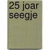 25 joar Seegje door J. Wierenga