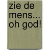 Zie de mens... oh God! door J. Bakker