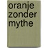 Oranje zonder mythe