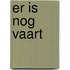 Er is nog vaart