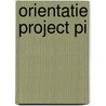 Orientatie project pi door Onbekend