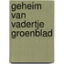 Geheim van vadertje groenblad