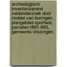 Archeologisch Inventariserend Veldonderzoek door middel van boringen, plangebied Sportwal, percelen T891-893, gemeente Vlissingen. door B. Silkens