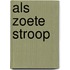 Als zoete stroop