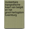 Routeerbare Topografische Kaart van België en het Groot-Hertogdom Luxemburg door Christian Nève