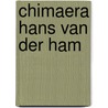 Chimaera Hans van der Ham door A. Berk