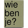 Wie ben je? door J.G. Snelders