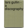 Lars Gullin - A Discography door P. Rittsel