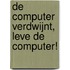 De computer verdwijnt, leve de computer!