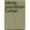 taking journalism further by H. Stephenson