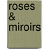 Roses & miroirs