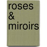 Roses & miroirs door A. Deprez