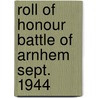 Roll of honour battle of arnhem sept. 1944 by Hey