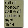 Roll of honour battle of arnhem sept. 1944 door Hey
