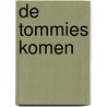 De Tommies Komen by Marie -Anne