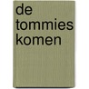 De Tommies Komen door Marie -Anne