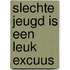 Slechte jeugd is een leuk excuus