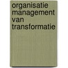 Organisatie management van transformatie by Hertha Müller