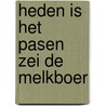 Heden is het pasen zei de melkboer door Zeiler