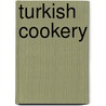 Turkish cookery by T. Efendi