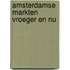 Amsterdamse markten vroeger en nu