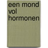Een mond vol hormonen by C. van Dooren