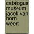Catalogus museum jacob van horn weert
