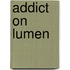 Addict on lumen